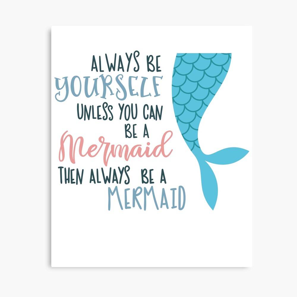 Download Always Be Yourself Unless You Can Be A Marmaid Then Always ...