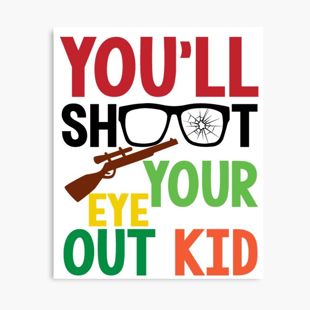 Youll Shoot Your Eye Out Kid Classic Christmas Sayings Nostalgic