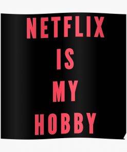 Netflix Is My Hobby Movies Series Reality Comedies Drama – Poster