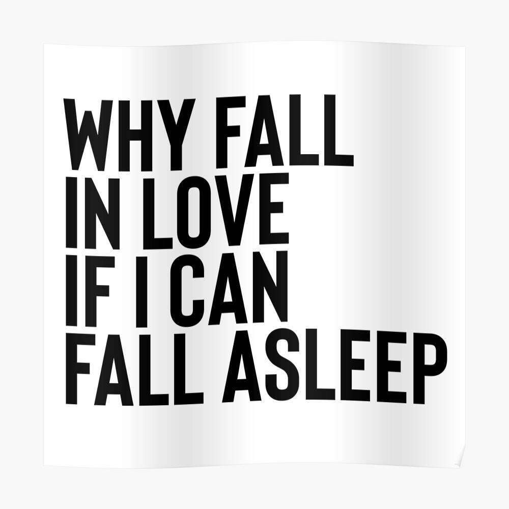 Why Fall In Love If I Can Fall Asleep Poster Canvas Print Wooden Hanging Scroll Frame 