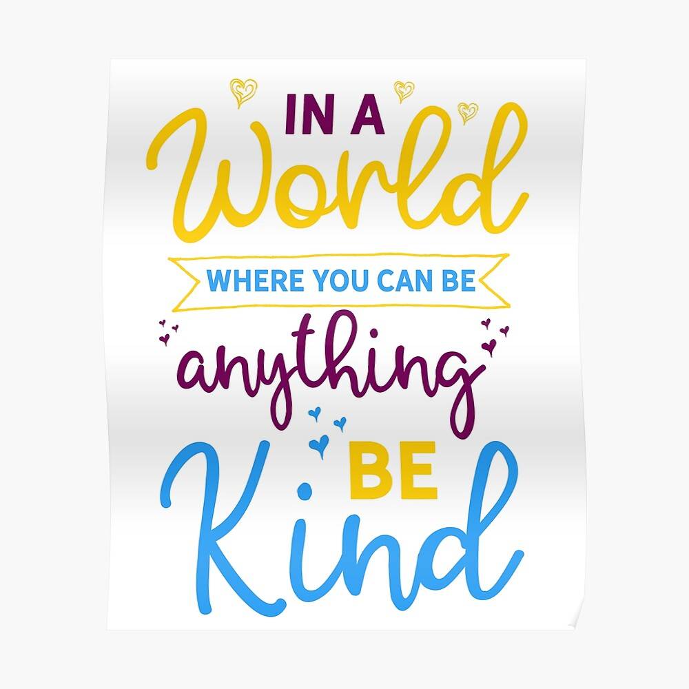 In A World Where You Can Be Anything Be Kind – Poster - Canvas Print ...